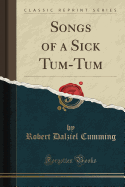 Songs of a Sick Tum-Tum (Classic Reprint)