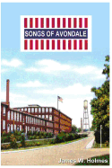 Songs of Avondale - Holmes, James W