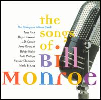 Songs of Bill Monroe - The Bluegrass Album Band