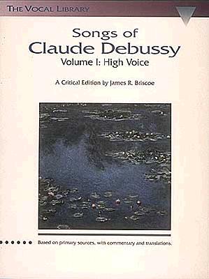 Songs of Claude Debussy: The Vocal Library - Debussy, Claude (Composer), and Briscoe, James R