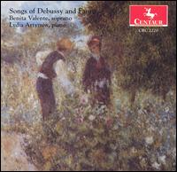 Songs of Debussy and Faur - Benita Valente (soprano); Lydia Artymiw (piano)