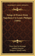 Songs of France from Napoleon I to Louis-Philippe (1894)