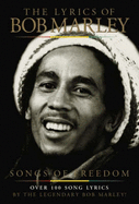 Songs of Freedom: The Lyrics of Bob Marley