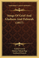 Songs of Grief and Gladness and Deborah (1917)