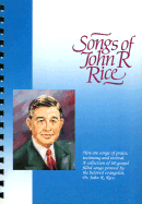 Songs of John R. Rice - Rice, John R