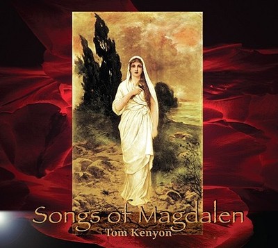 Songs of Magdalen - Kenyon, Tom (Performed by)