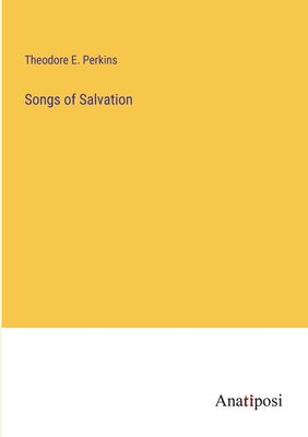 Songs of Salvation - Perkins, Theodore E