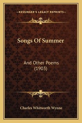 Songs of Summer: And Other Poems (1903) - Wynne, Charles Whitworth