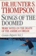 Songs of the Doomed: More Notes on the Death of the American Dream: Gonzo Papers - Thompson, Hunter S