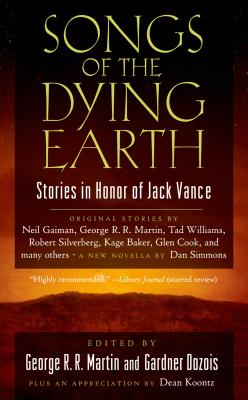 Songs of the Dying Earth - Martin, George R R (Editor), and Dozois, Gardner (Editor)