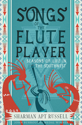 Songs of the Fluteplayer: Seasons of Life in the Southwest - Russell, Sharman Apt