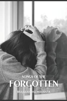 Songs of the Forgotten - Mahanta, Brajabandhu