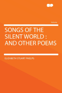 Songs of the Silent World: And Other Poems
