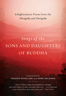 Songs of the Sons and Daughters of Buddha: Enlightenment Poems from the Theragatha and Therigatha