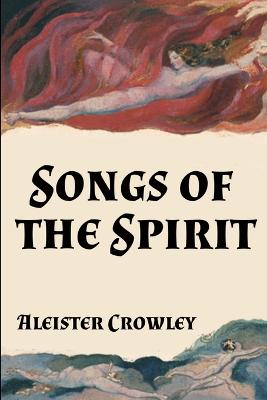Songs of the Spirit - Crowley, Aleister