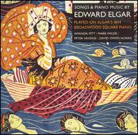 Songs & Piano music by Edward Elgar - Amanda Pitt (soprano); David Owen Norris (piano); Edward Whiffin (vocals); Mark Bamping (vocals); Mark Wilde (tenor);...
