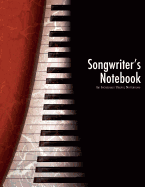 Songwriter's Notebook: For Musicians, Composers, Songwriters, and Lyricists