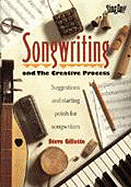 Songwriting and the Creative Process: Suggestions and Starting Points for Songwriters