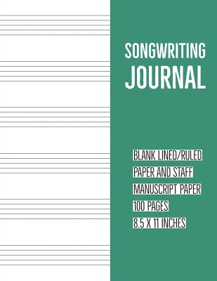 Songwriting Journal: Blank Lined/Ruled Paper And Staff Manuscript Paper 100 Pages 8.5 x 11 Inches (Volume 7) - Notebook, Nnj Music