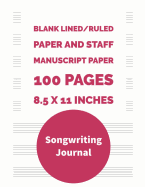 Songwriting Journal: Blank Lined/Ruled Paper And Staff Manuscript Paper 100 Pages 8.5 x 11 Inches (Volume 8)
