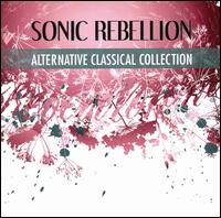 Sonic Rebellion: Alternative Classical Collection [B&N Exclusive] - Adam Zdunikowski (tenor); Adele Anthony (violin); Agnieszka Rehlis (mezzo-soprano); Amici Ensemble;...
