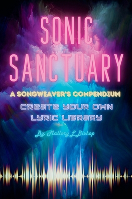 Sonic Sanctuary: A Songweaver's Compendium - Bishop, Mallory L