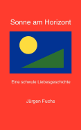 Sonne am Horizont.: Eine Schwule Liebesgeschichte