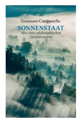 Sonnenstaat: Idee Eines Philosophischen Gemeinwesens: Ein Poetischer Dialog - Campanella, Tommaso, and Wessely, Ignaz Emanuel