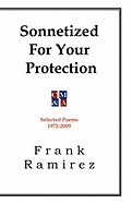 Sonnetized for Your Protection: Selected Poems 1972-2009