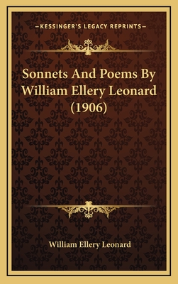 Sonnets and Poems by William Ellery Leonard (1906) - Leonard, William Ellery