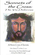Sonnets of the Cross: The Via Dolorosa: A Heroic Crown of Sonnets on the Stations of the Cross