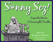 Sonny Sez!: Legends, Yarns, and Downright Truths