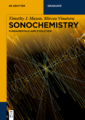 Sonochemistry: Fundamentals and Evolution - Mason, Timothy J., and Vinatoru, Mircea
