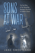 Sons at War: The True Story of Two Young Men Destined from Birth to Collide in Death