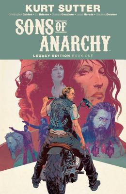Sons of Anarchy Legacy Edition Book One - Sutter, Kurt (Creator), and Golden, Christopher, and Brisson, Ed