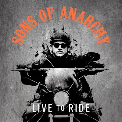 Sons of Anarchy: Live to Ride - Running Press (Editor)