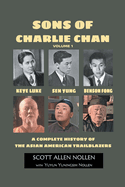 Sons of Charlie Chan Volume 1: Keye Luke, Sen Yung, Benson Fong - A Complete History of the Asian American Trailblazers