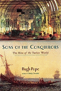 Sons of the Conquerors: The Rise of the Turkic World