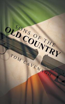 Sons of the Old Country - Cavenagh, Tom