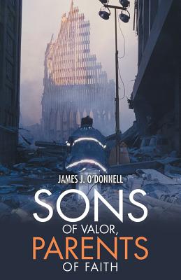 Sons of Valor, Parents of Faith - O'Donnell, James J, III