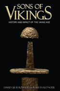 Sons of Vikings: A Legendary History of the Viking Age