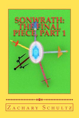 Sonwrath; The Final Piece, Part 1 - Schultz, MR Zachary Paul