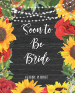 Soon to be Bride Wedding Planner: Organizer with Checklists, Worksheets, and Essential Tools to Plan the Perfect Dream Wedding