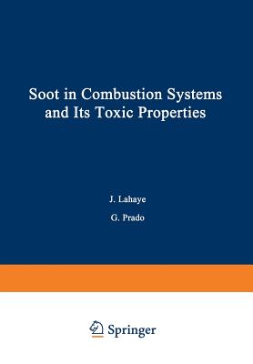 Soot in Combustion Systems and Its Toxic Properties - LaHaye, J (Editor)