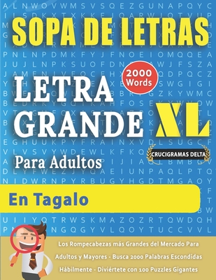 SOPA DE LETRAS CON LETRA GRANDE PARA ADULTOS EN TAGALO - Crucigramas Delta - Los Rompecabezas ms Grandes del Mercado Para Adultos y Mayores - Busca 2000 Palabras Escondidas Hbilmente - Divi?rtete con 100 Puzzles Gigantes - Crucigramas Delta