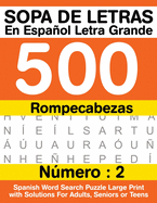 Sopa De Letras En Espaol Letra Grande 500 Rompecabezas: Para Adultos, Adultos Mayores, Adolescentes (Nmero 7) - 500 Spanish Word Search Puzzle Large Print with Solutions For Adults, Seniors or Teens