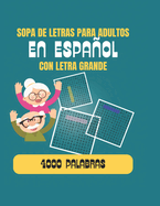 Sopa de Letras para Adultos en Espaol: : Letra Grande. 4000 Palabras en varios temas - Diversin y Aprendizaje.