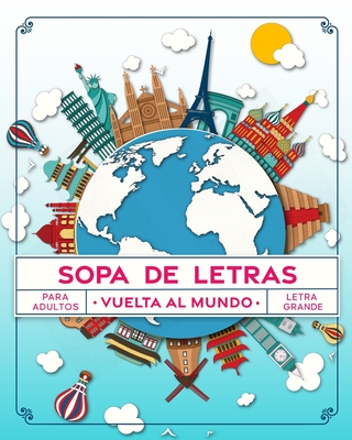 Sopa de Letras Vuelta al Mundo: Pasatiempos para Adultos en Espaol Letra Grande - James de la Vega, Sofia