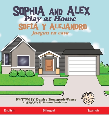 Sophia and Alex Play at Home: Sof?a y Alejandro juegan en casa - Bourgeois-Vance, Denise (Illustrator)