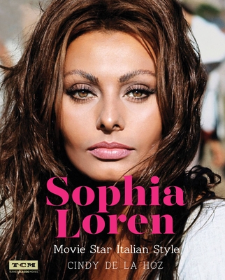 Sophia Loren: Movie Star Italian Style - De La Hoz, Cindy, and Turner Classic Movies